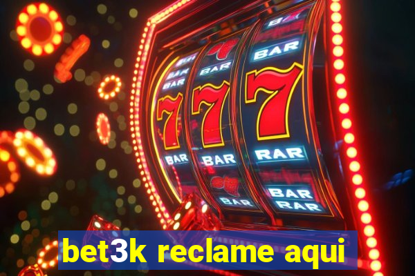 bet3k reclame aqui